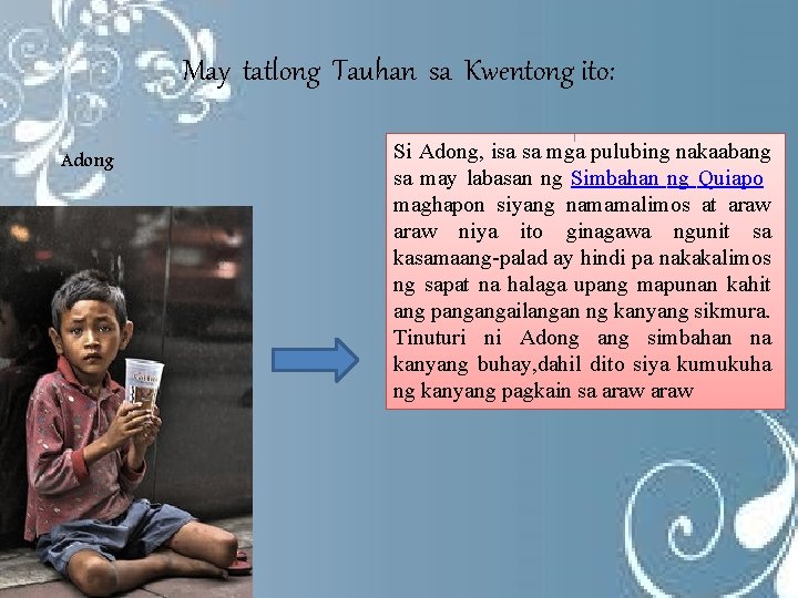 May tatlong Tauhan sa Kwentong ito: Adong Si Adong, isa sa mga pulubing nakaabang