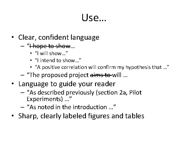 Use… • Clear, confident language – “I hope to show… • “I will show…”
