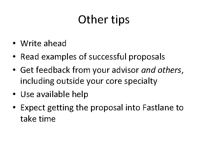 Other tips • Write ahead • Read examples of successful proposals • Get feedback
