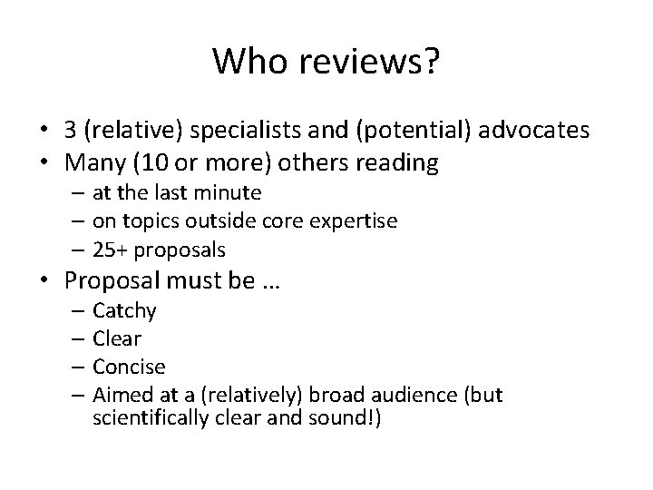 Who reviews? • 3 (relative) specialists and (potential) advocates • Many (10 or more)