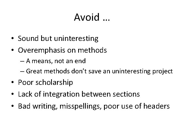 Avoid … • Sound but uninteresting • Overemphasis on methods – A means, not