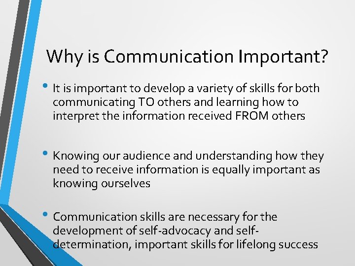 Why is Communication Important? • It is important to develop a variety of skills