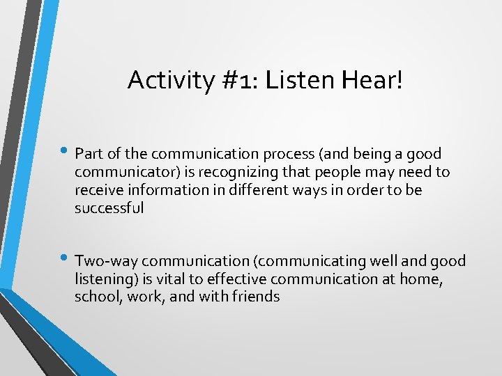 Activity #1: Listen Hear! • Part of the communication process (and being a good