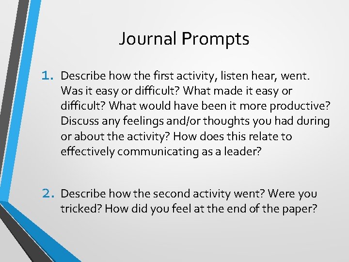 Journal Prompts 1. Describe how the first activity, listen hear, went. Was it easy