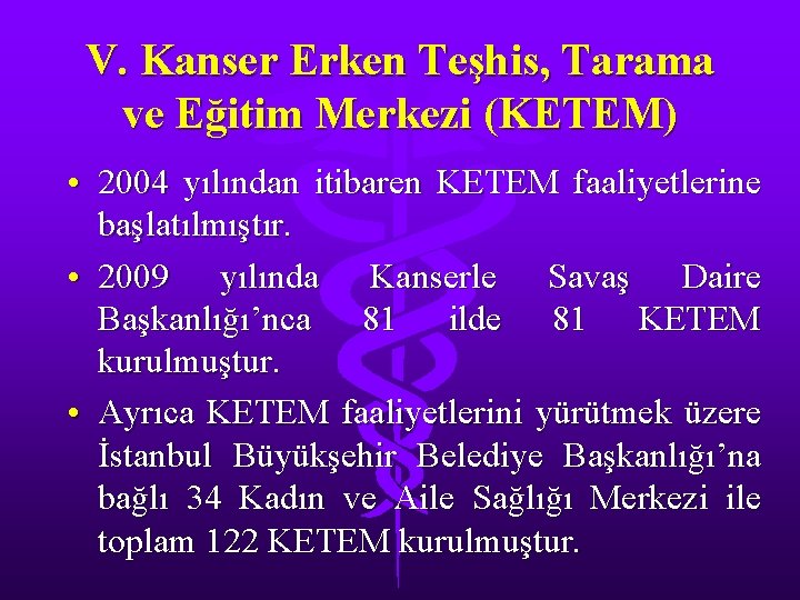 V. Kanser Erken Teşhis, Tarama ve Eğitim Merkezi (KETEM) • 2004 yılından itibaren KETEM