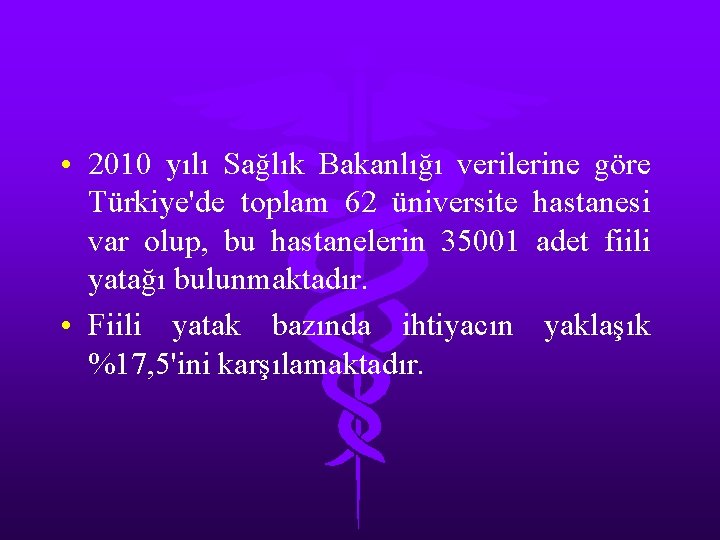  • 2010 yılı Sağlık Bakanlığı verilerine göre Türkiye'de toplam 62 üniversite hastanesi var