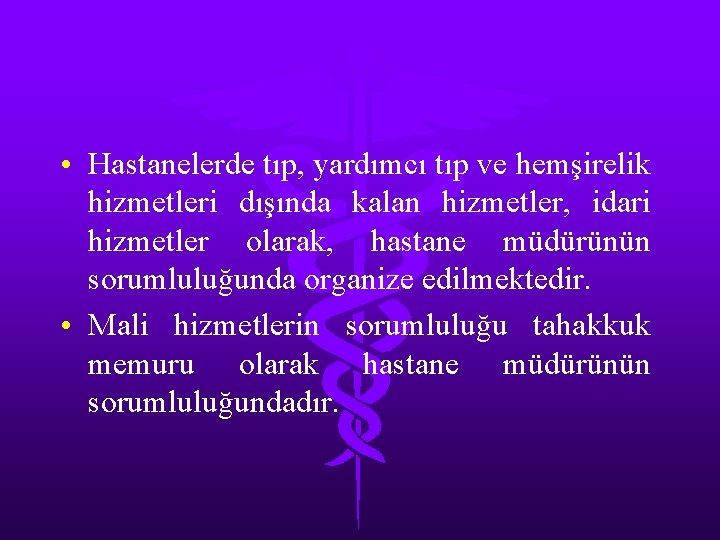  • Hastanelerde tıp, yardımcı tıp ve hemşirelik hizmetleri dışında kalan hizmetler, idari hizmetler