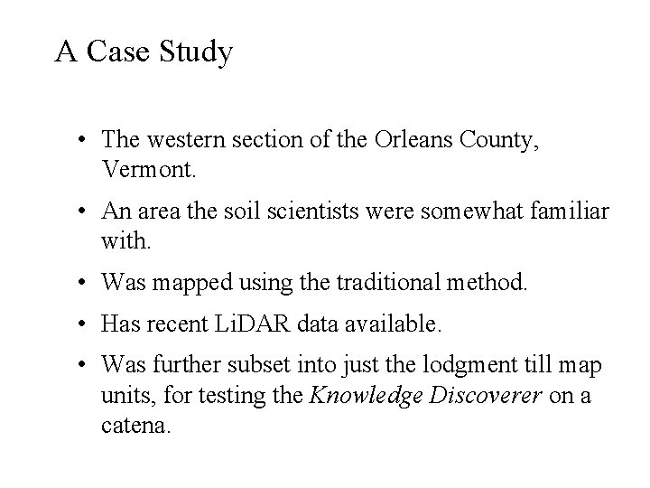 A Case Study • The western section of the Orleans County, Vermont. • An