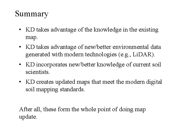 Summary • KD takes advantage of the knowledge in the existing map. • KD