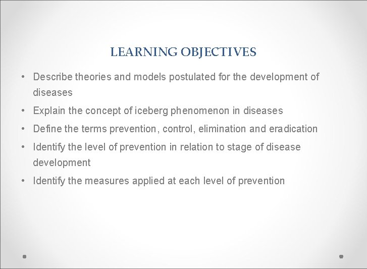 LEARNING OBJECTIVES • Describe theories and models postulated for the development of diseases •