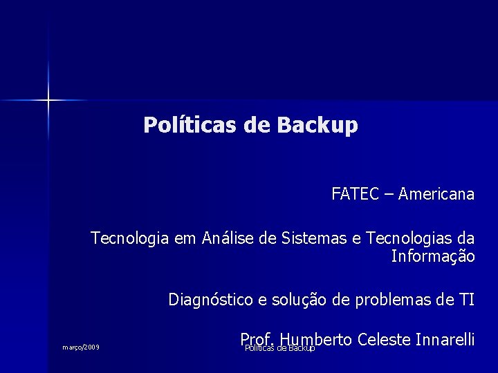 Políticas de Backup FATEC – Americana Tecnologia em Análise de Sistemas e Tecnologias da