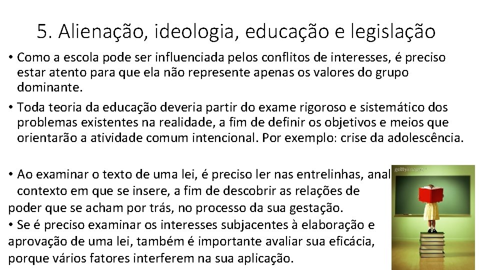 5. Alienação, ideologia, educação e legislação • Como a escola pode ser influenciada pelos 5. Alienação, ideologia, educação e legislação • Como a escola pode ser influenciada pelos