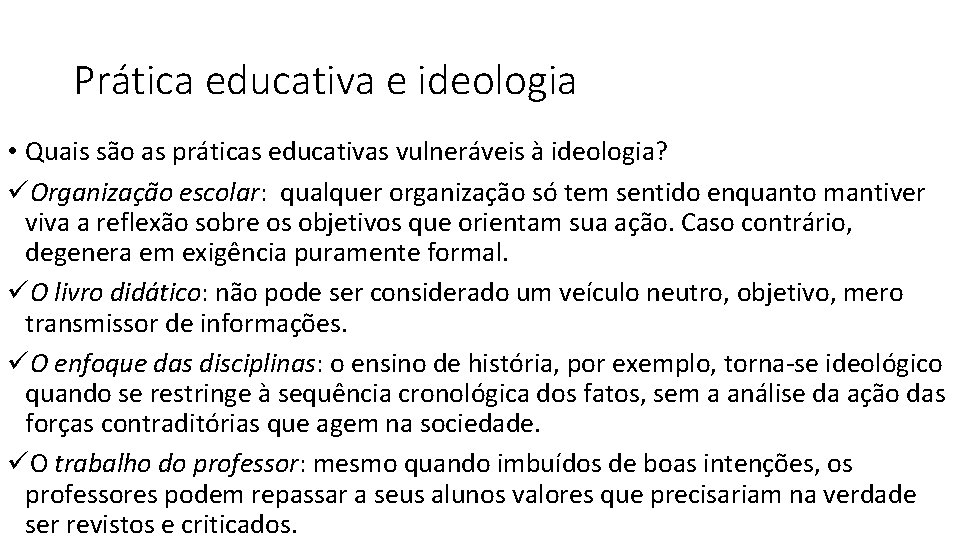 Prática educativa e ideologia • Quais são as práticas educativas vulneráveis à ideologia? üOrganização Prática educativa e ideologia • Quais são as práticas educativas vulneráveis à ideologia? üOrganização