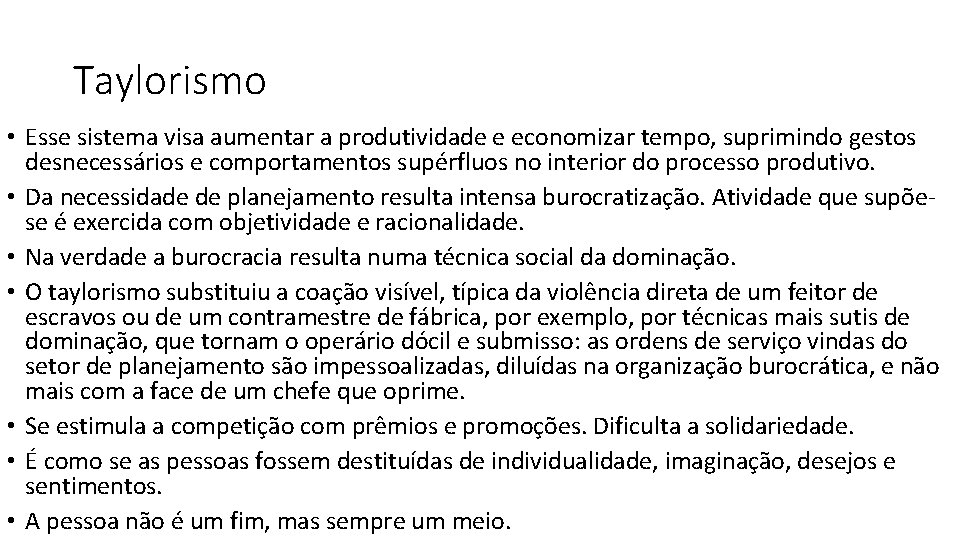 Taylorismo • Esse sistema visa aumentar a produtividade e economizar tempo, suprimindo gestos desnecessários Taylorismo • Esse sistema visa aumentar a produtividade e economizar tempo, suprimindo gestos desnecessários