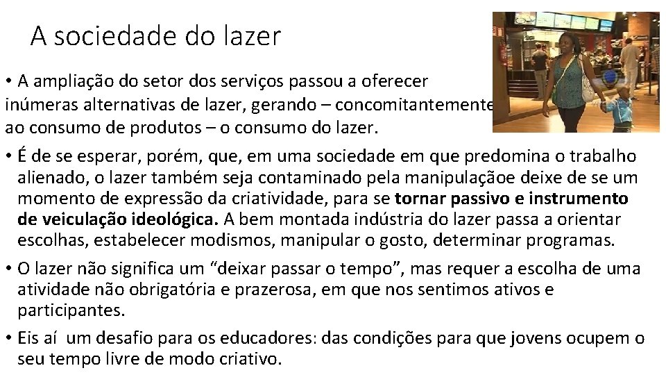 A sociedade do lazer • A ampliação do setor dos serviços passou a oferecer A sociedade do lazer • A ampliação do setor dos serviços passou a oferecer