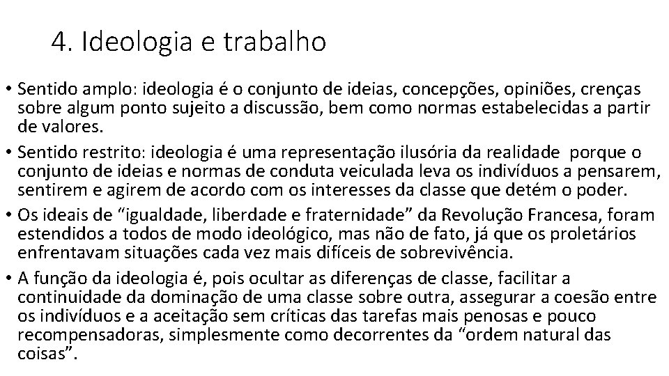 4. Ideologia e trabalho • Sentido amplo: ideologia é o conjunto de ideias, concepções, 4. Ideologia e trabalho • Sentido amplo: ideologia é o conjunto de ideias, concepções,
