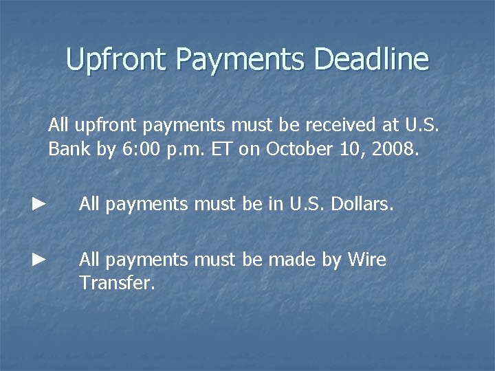 Upfront Payments Deadline All upfront payments must be received at U. S. Bank by