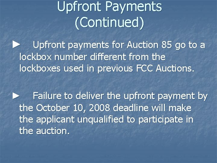 Upfront Payments (Continued) ► Upfront payments for Auction 85 go to a lockbox number