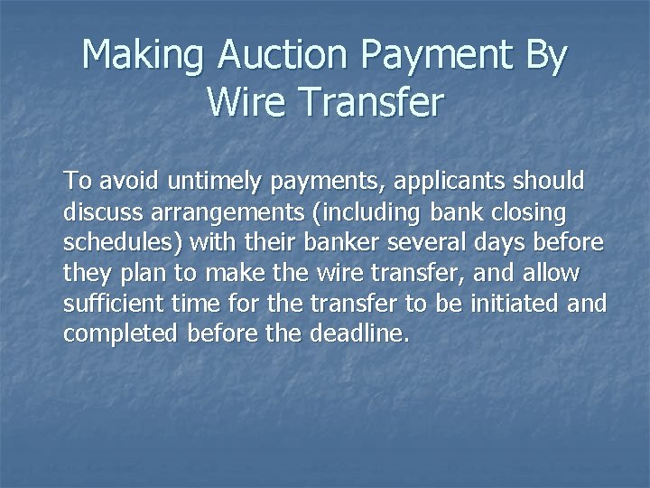 Making Auction Payment By Wire Transfer To avoid untimely payments, applicants should discuss arrangements