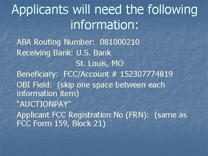 Applicants will need the following information: ABA Routing Number: 081000210 Receiving Bank: U. S.