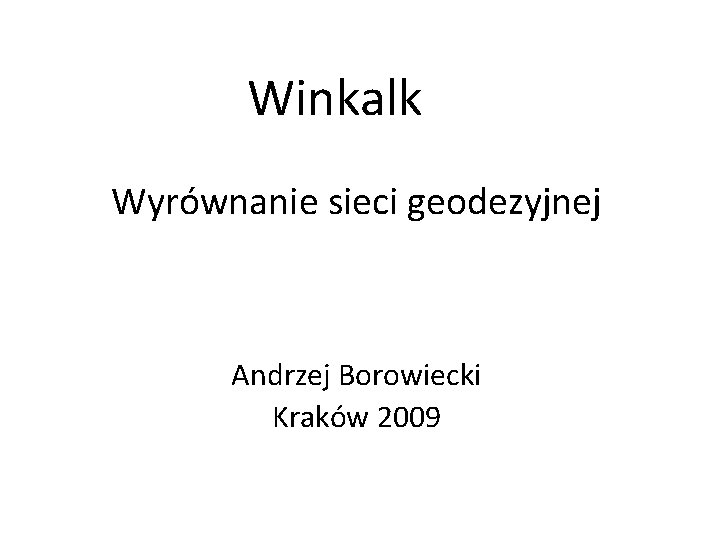 Winkalk Wyrównanie sieci geodezyjnej Andrzej Borowiecki Kraków 2009 