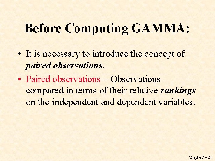 Before Computing GAMMA: • It is necessary to introduce the concept of paired observations.