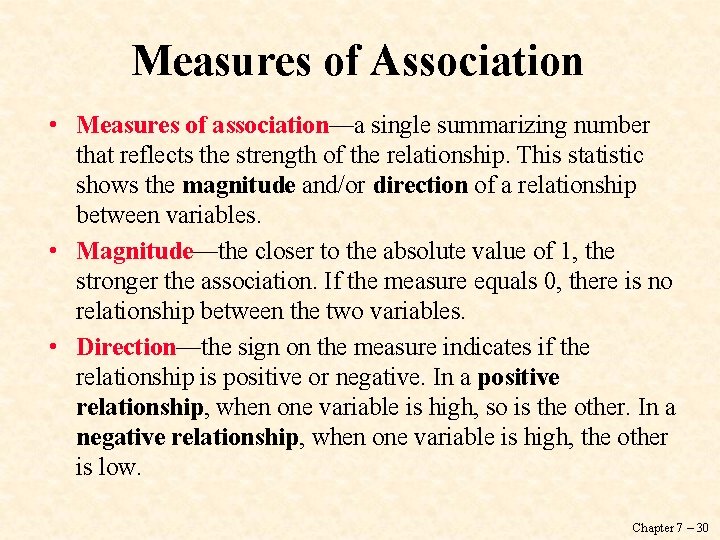 Measures of Association • Measures of association—a single summarizing number that reflects the strength