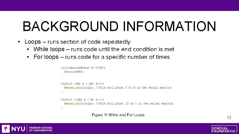 BACKGROUND INFORMATION • Loops – runs section of code repeatedly • While loops –