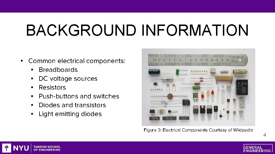 BACKGROUND INFORMATION • Common electrical components: • Breadboards • DC voltage sources • Resistors