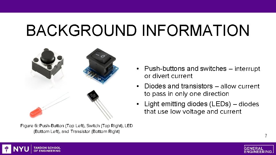 BACKGROUND INFORMATION • Push-buttons and switches – interrupt or divert current • Diodes and