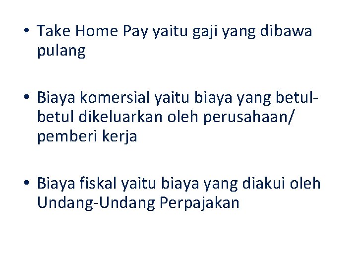  • Take Home Pay yaitu gaji yang dibawa pulang • Biaya komersial yaitu