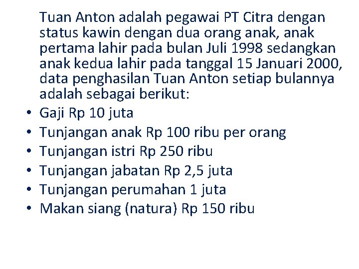  • • • Tuan Anton adalah pegawai PT Citra dengan status kawin dengan