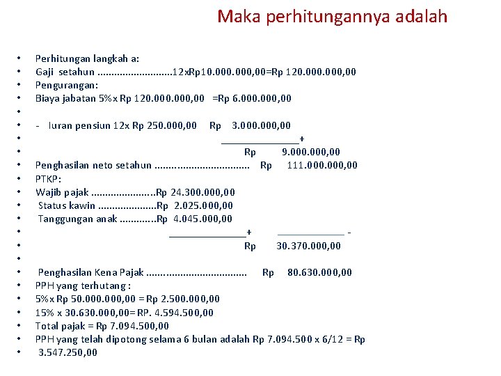 Maka perhitungannya adalah • • • • • • Perhitungan langkah a: Gaji setahun.