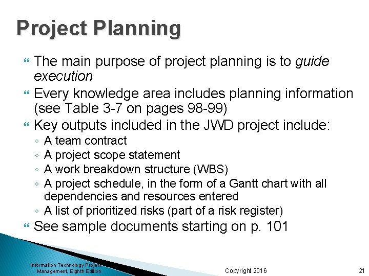 Project Planning The main purpose of project planning is to guide execution Every knowledge