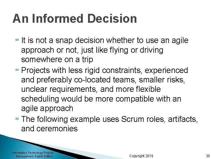 An Informed Decision It is not a snap decision whether to use an agile