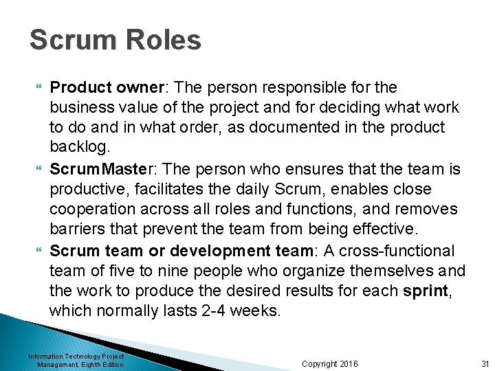 Scrum Roles Product owner: The person responsible for the business value of the project