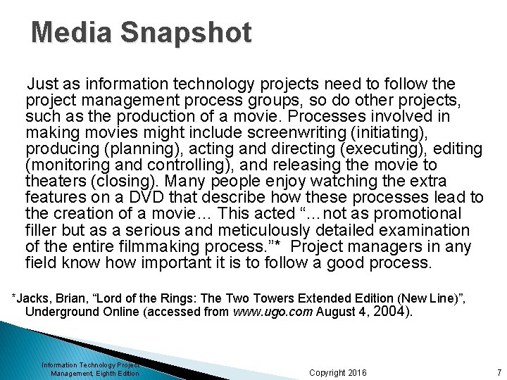 Media Snapshot Just as information technology projects need to follow the project management process
