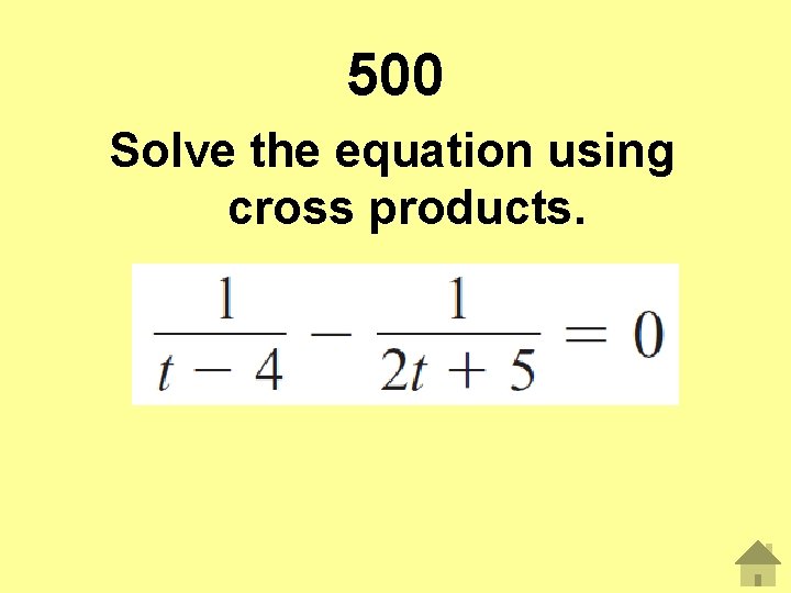 500 Solve the equation using cross products. 