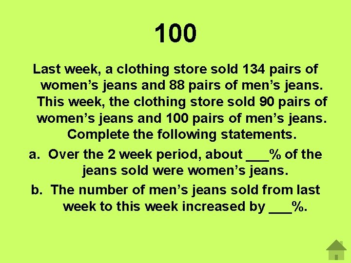 100 Last week, a clothing store sold 134 pairs of women’s jeans and 88