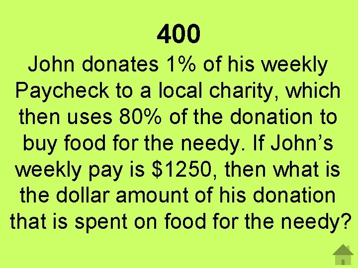 400 John donates 1% of his weekly Paycheck to a local charity, which then