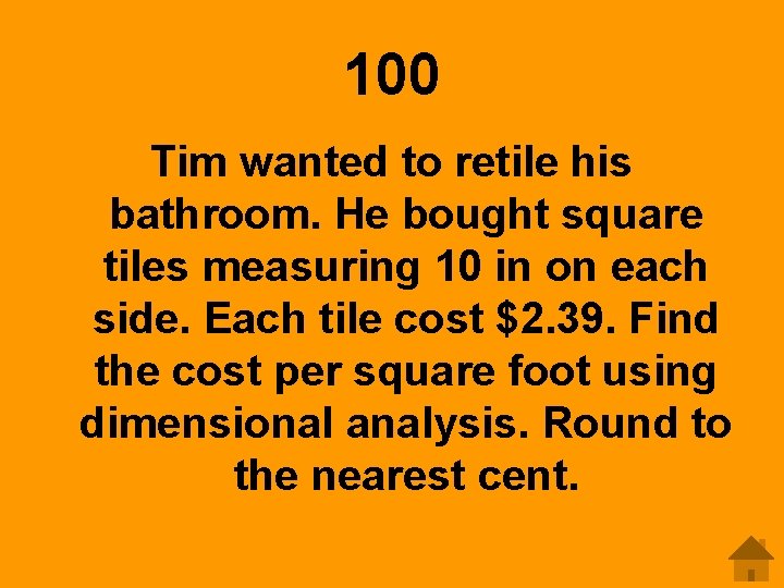 100 Tim wanted to retile his bathroom. He bought square tiles measuring 10 in