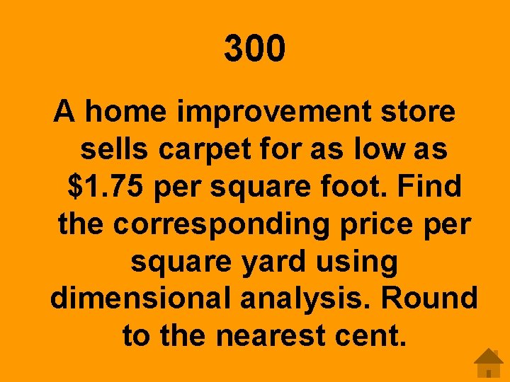 300 A home improvement store sells carpet for as low as $1. 75 per