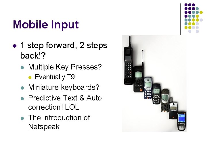 Mobile Input l 1 step forward, 2 steps back!? l Multiple Key Presses? l