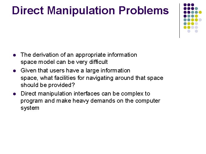 Direct Manipulation Problems l l l The derivation of an appropriate information space model
