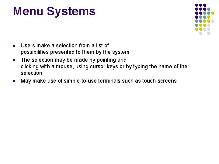 Menu Systems l l l Users make a selection from a list of possibilities