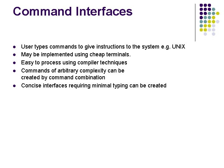 Command Interfaces l l l User types commands to give instructions to the system