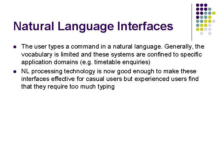 Natural Language Interfaces l l The user types a command in a natural language.
