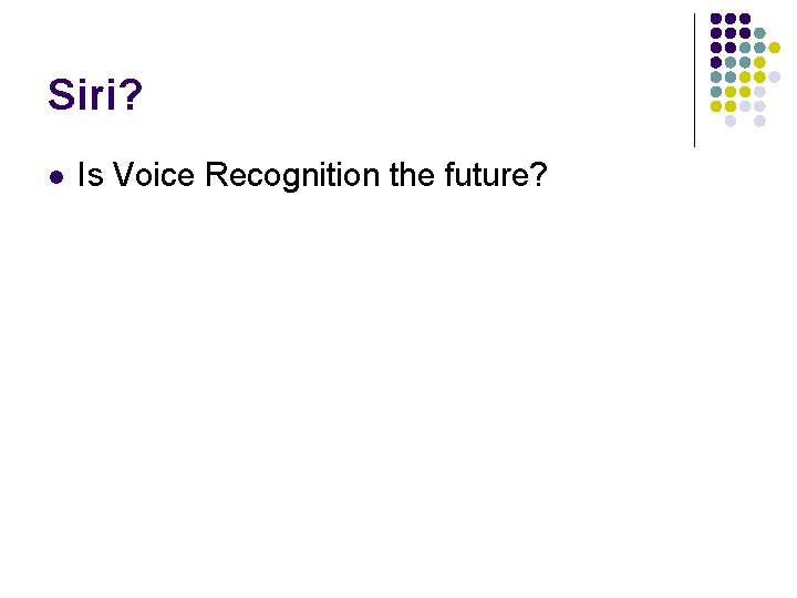 Siri? l Is Voice Recognition the future? 