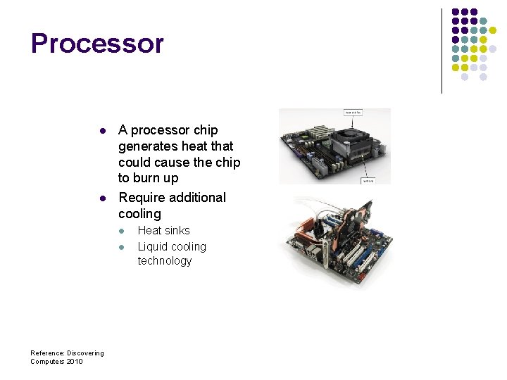 Processor l l A processor chip generates heat that could cause the chip to