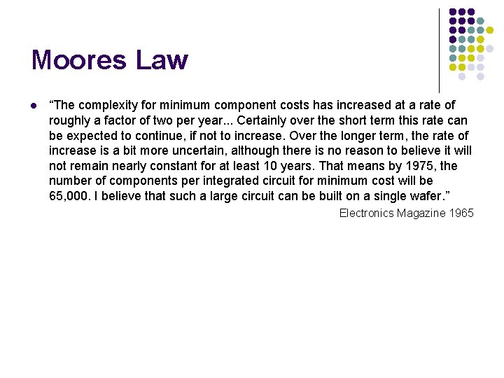 Moores Law l “The complexity for minimum component costs has increased at a rate
